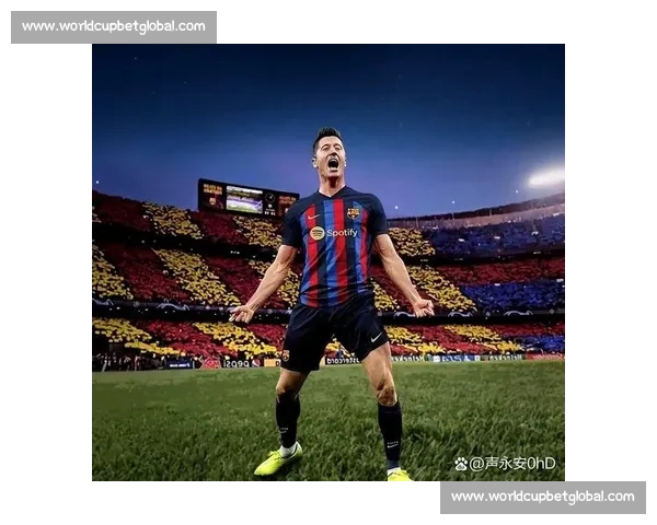 情感碰撞！莱万2026世界杯，老将的倔强与新生代的冲击